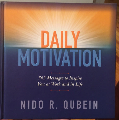 Daily Motivation 365 Messages to Inspire You at Work and in Life Nido R. Qubein
