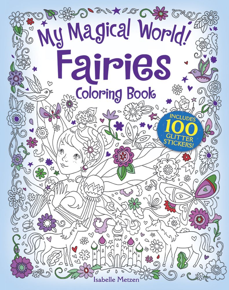 my magical world! fairies coloring book: includes 100 glitter stickers! by: isabelle metzen