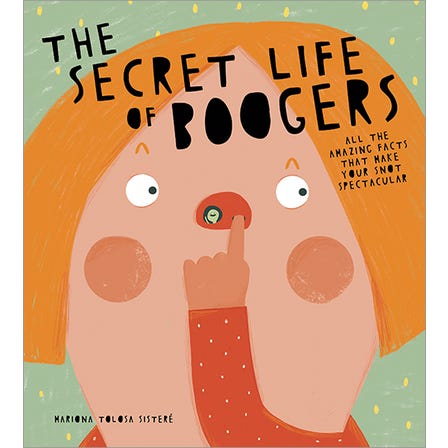The Secret Life of Boogers By Mariona Tolosa Sisteré